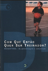 Com que então quer ser treinador?: Basquetebol - da aprendisagem à competição