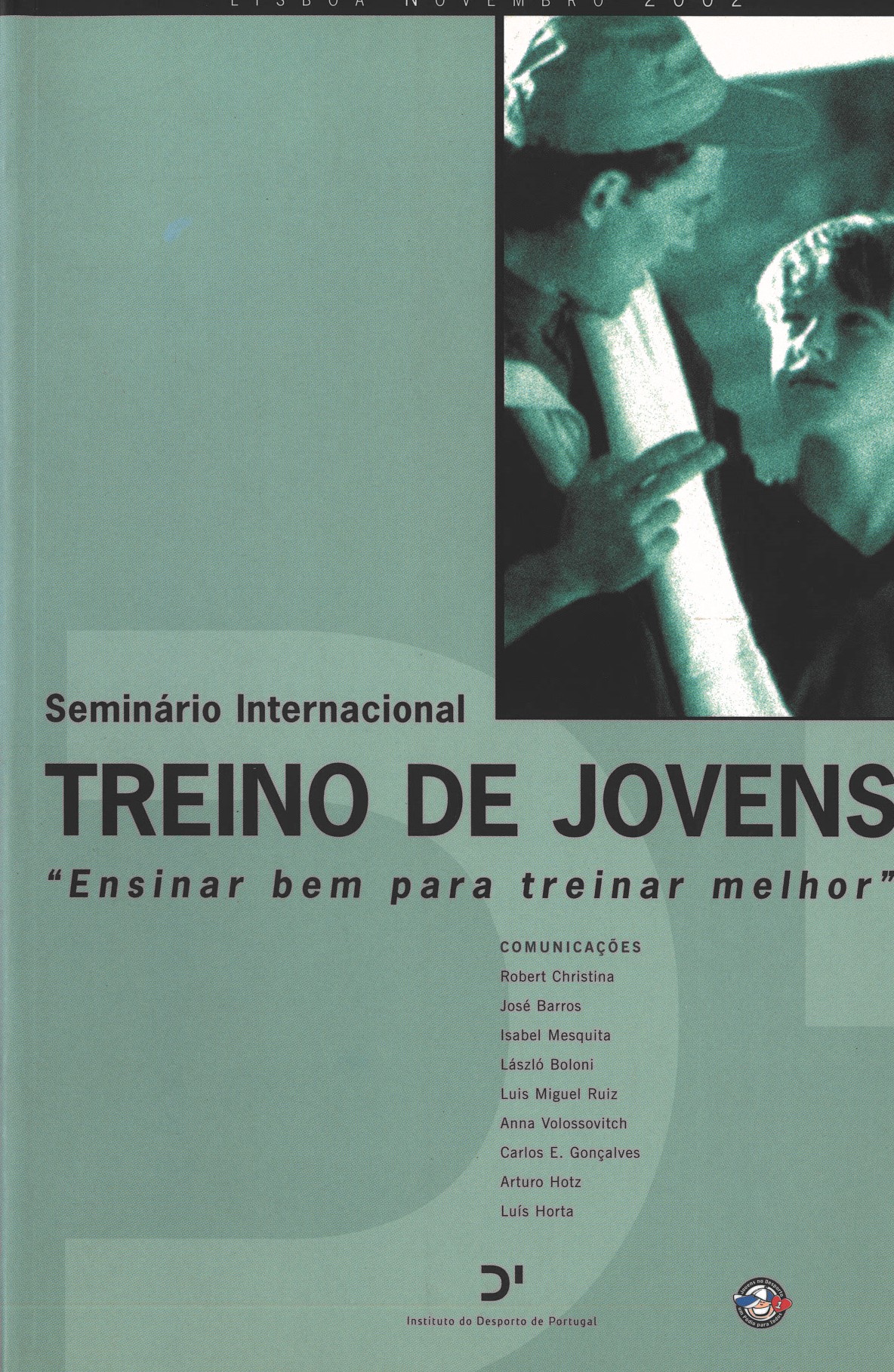 Seminário Internacional - Treino de jovens "Ensinar bem para treinar melhor" (Lisboa, Novembro, 2002)