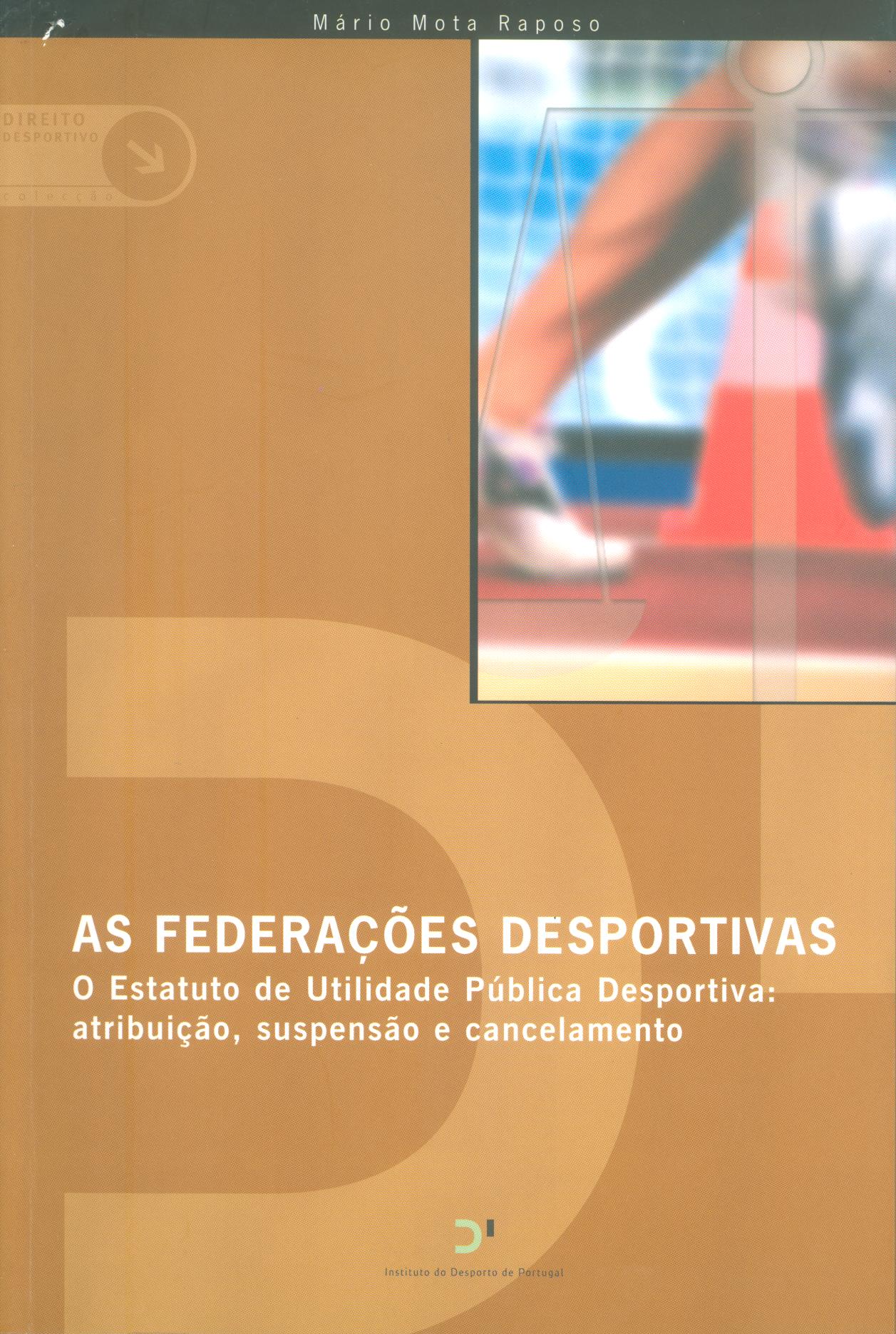 As Federações desportivas: o estatuto de utilidade pública desportiva: atribuição, suspensão e cancelamento 