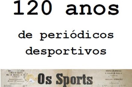 120 anos de periódicos desportivos